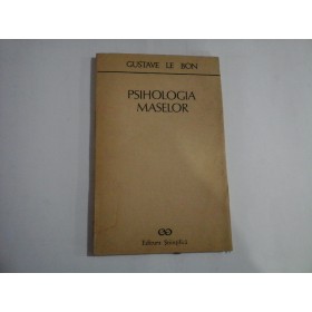    PSIHOLOGIA  MASELOR  -  GUSTAVE  LE  BON  